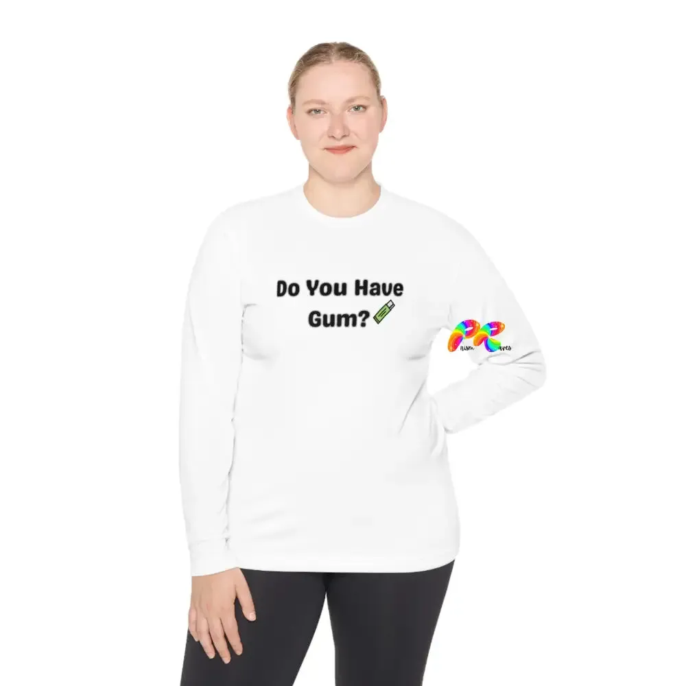 Do You Have Gum Unisex Lightweight Long Sleeve T-Shirt