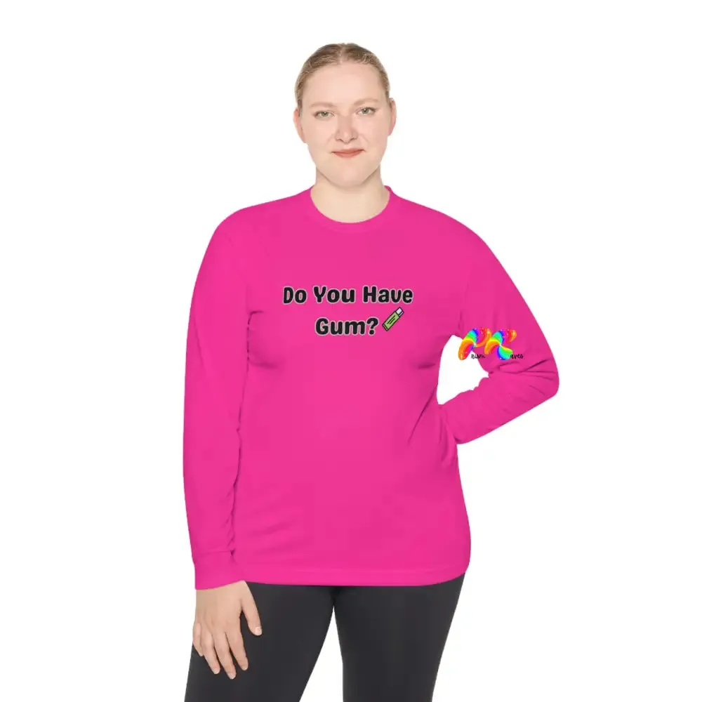 Do You Have Gum Unisex Lightweight Long Sleeve T-Shirt