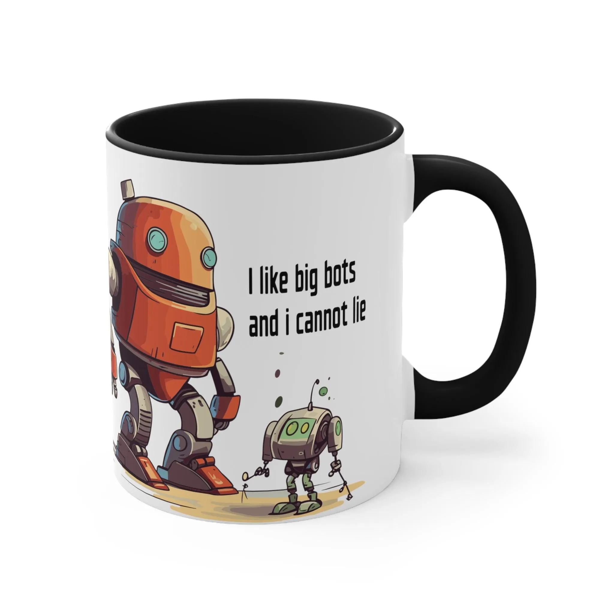 Drink Coffee Mug - I Like Big Bots and I Cannot Lie - For Techie Web Developer Programmer Engineer System Admin Data Scientist CTO Robot