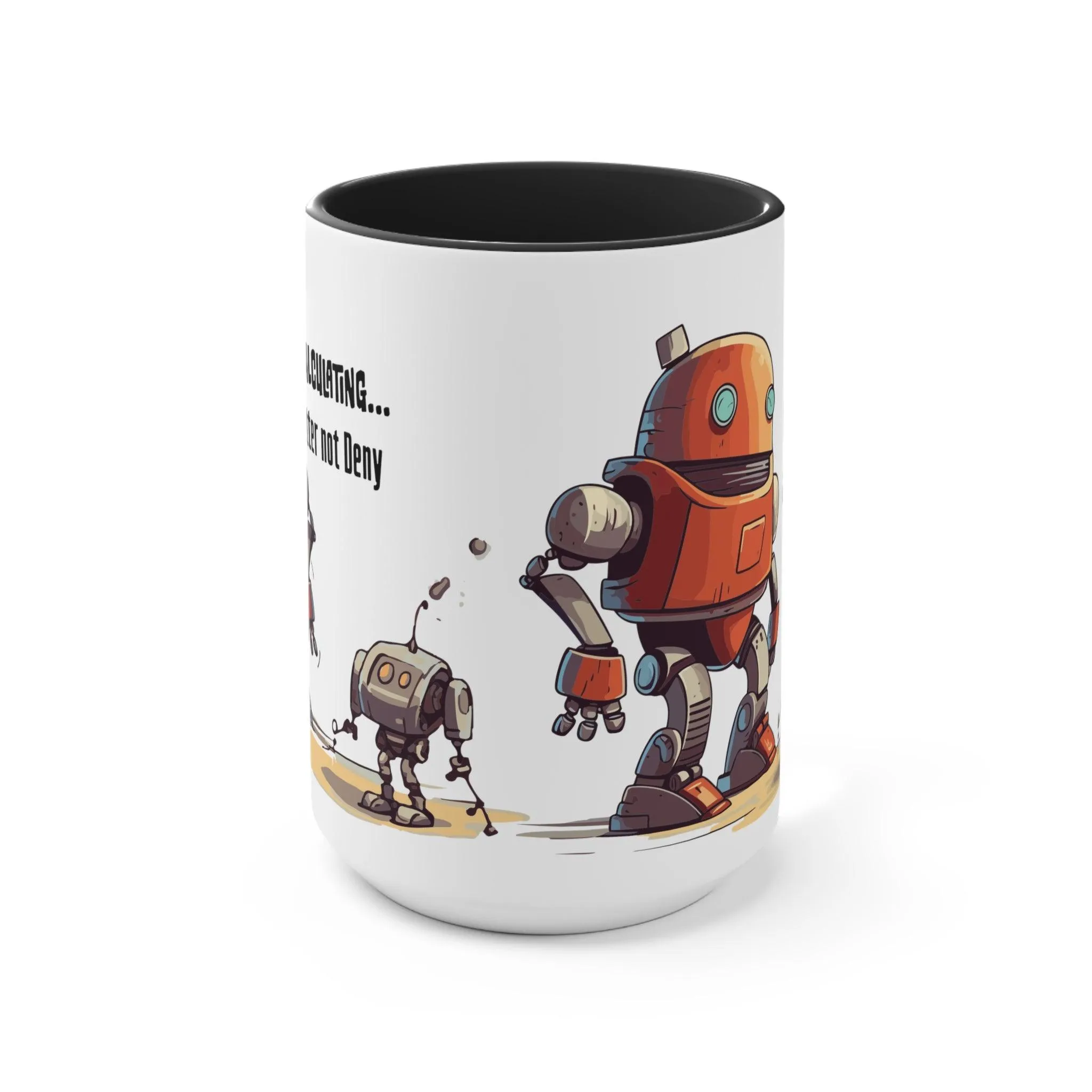 Drink Coffee Mug - I Like Big Bots and I Cannot Lie - For Techie Web Developer Programmer Engineer System Admin Data Scientist CTO Robot